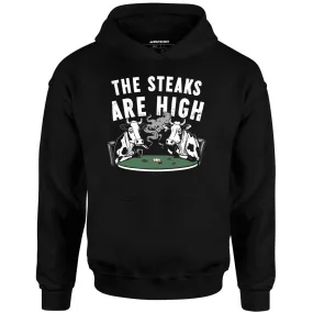 The Steaks Are High - Unisex Hoodie