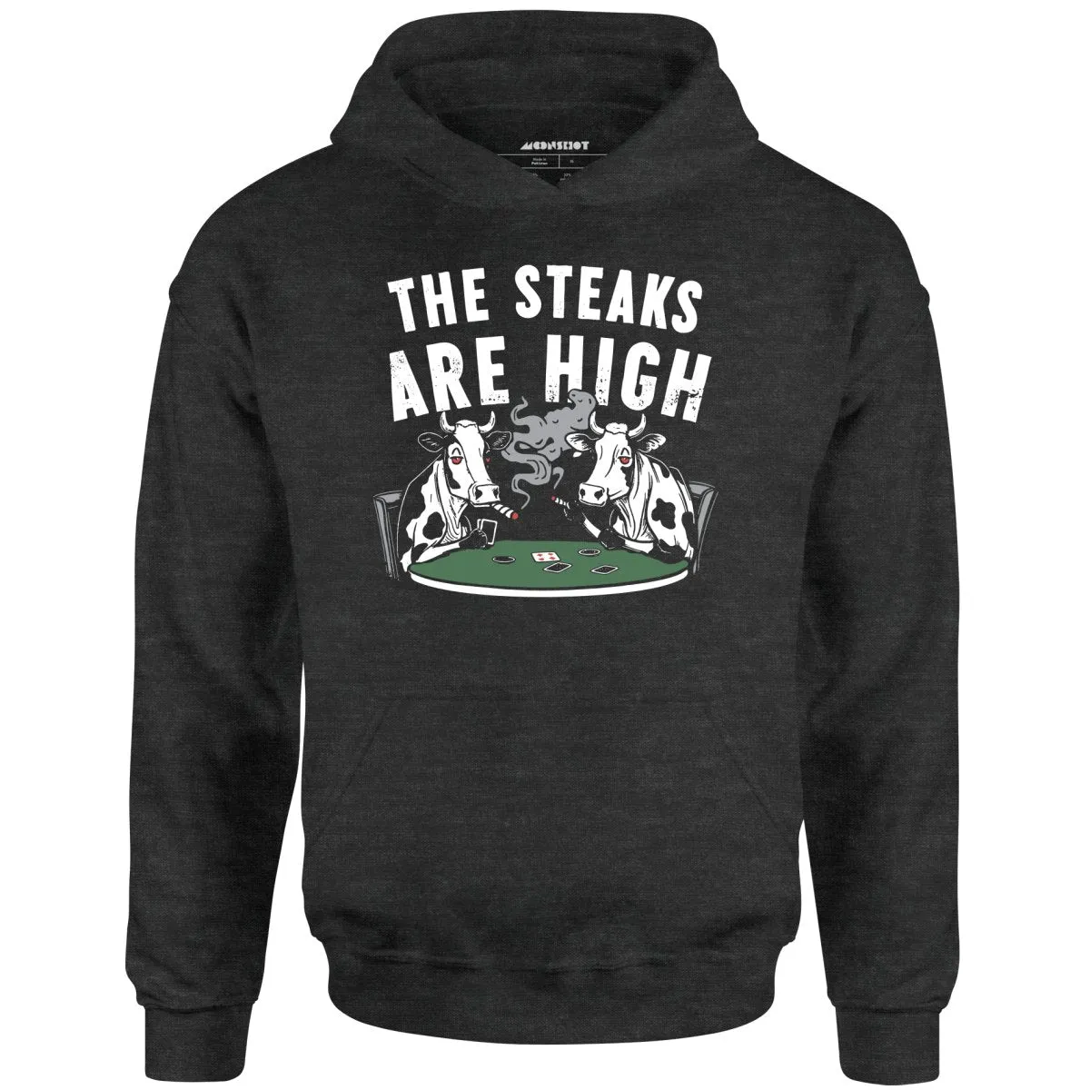 The Steaks Are High - Unisex Hoodie